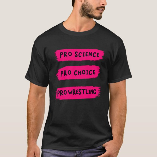Camiseta Pro Choice Pro Science Pro Wrestling (Anverso)