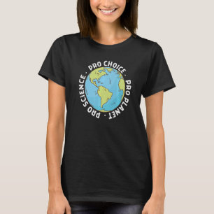 Camiseta Pro Choice Pro Science Y Pro Planet Life