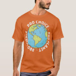 Camiseta Pro Choice Pro Science y Pro Planet Life Premium<br><div class="desc">Pro Choice Pro Science y Pro Planet Life Premium .</div>
