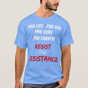 Camiseta Pro Life Pro Dios Pro Guns Pro País resiste la R