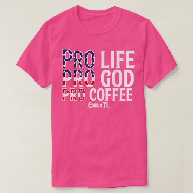 Camiseta Pro Life Pro God Pro Coffee Cousins  (Diseño del anverso)
