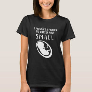 Camiseta Pro-Life: Una persona es una persona sin importar
