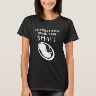 Camiseta Pro-Life: Una persona es una persona sin importar 