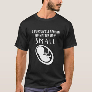 Camiseta Pro-Life: Una persona es una persona sin importar