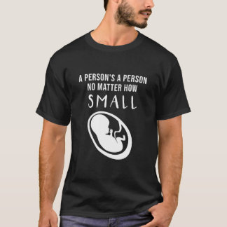 Camiseta Pro-Life: Una persona es una persona sin importar 