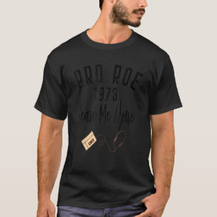 Camiseta Pro Roe 1973 70 s 1970 Retro de cosecha me deja fu