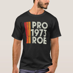 Camiseta Pro Roe 1973 Protect Roe Vs Wade Choice Para Mujer