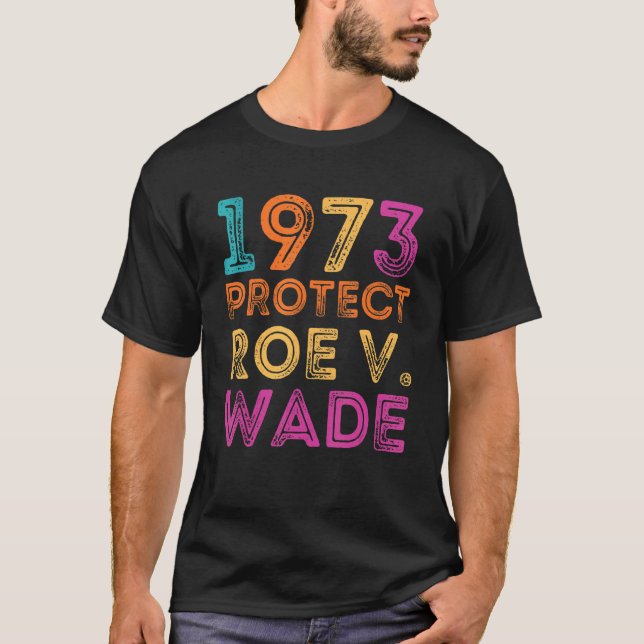 Camiseta Pro Roe 1973 Protect Roe Vs Wade Pro Choice Rights (Anverso)