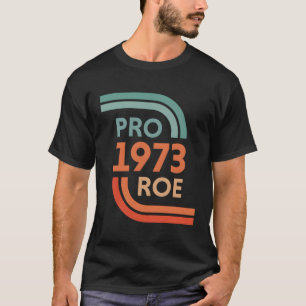 Camiseta Pro Roe 1973 Roe Vs Wade Pro Choice
