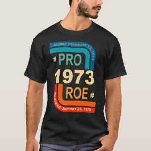 Camiseta Pro Roe 1973 Roe Vs Wade Pro Choice Derechos de la