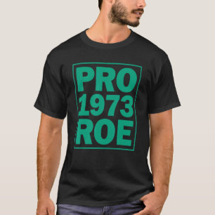 Camiseta Pro Roe Pro Roe 1973 Pro Choice Abortion Rights