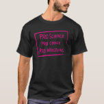 Camiseta Pro Science Pro Choice Pro Lucha 4<br><div class="desc">Pro Science Pro Choice Pro Wrestling 4.</div>