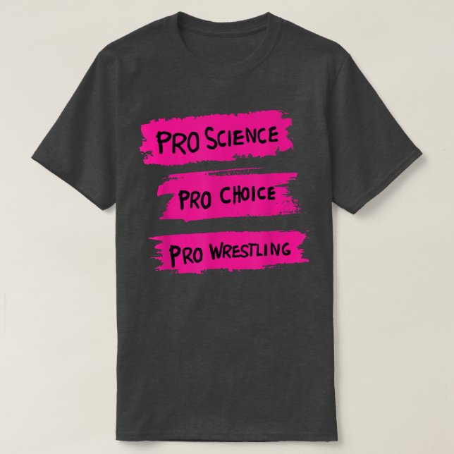 Camiseta Pro Science Pro Choice Pro Wrestling  (Diseño del anverso)