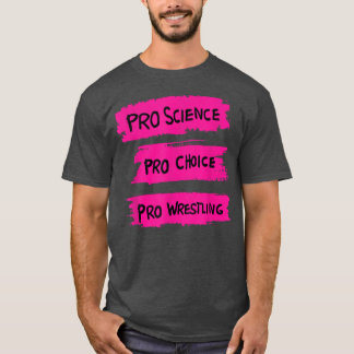 Camiseta Pro Science Pro Choice Pro Wrestling