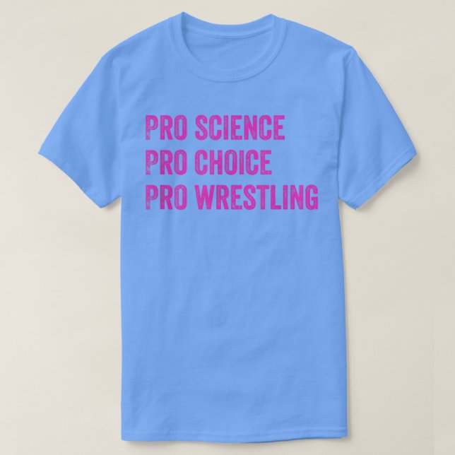 Camiseta Pro Science Pro Choice Pro Wrestling1694 (Diseño del anverso)