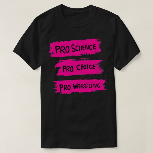 Camiseta Pro Science Pro Choice Pro Wrestling3 (Diseño del anverso)