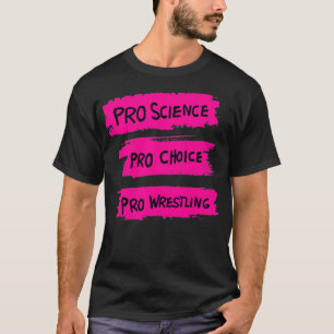 Camiseta Pro Science Pro Choice Pro Wrestling3