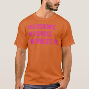 Camiseta Pro Science Pro Choice Pro Wrestling 1698