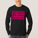 Camiseta Pro Science Pro Choice Pro Wrestling 2<br><div class="desc">Pro Science Pro Choice Pro Wrestling 2</div>