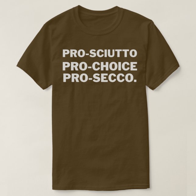 Camiseta Pro sciutto Pro Choice Pro Secco 1 (Diseño del anverso)