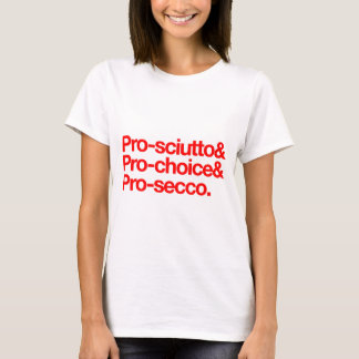 Camiseta Pro-sciutto y pro-elección y pro-secco