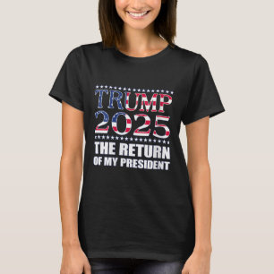 Camiseta Pro Trump Trump 2025 El Regreso De Mi Pre