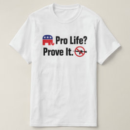 Camiseta ¿Pro Vida? Demuéstrelo - Prohíba las Armas de Asal