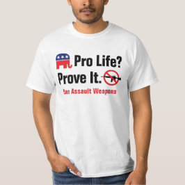 Camiseta ¿Pro Vida? Demuéstrelo - Prohibir Armas de Asalto 