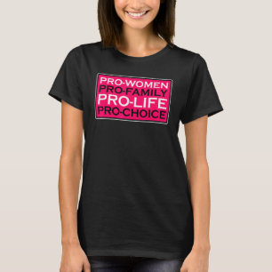 Camiseta Pro Women Pro Family Pro Life Pro Choice