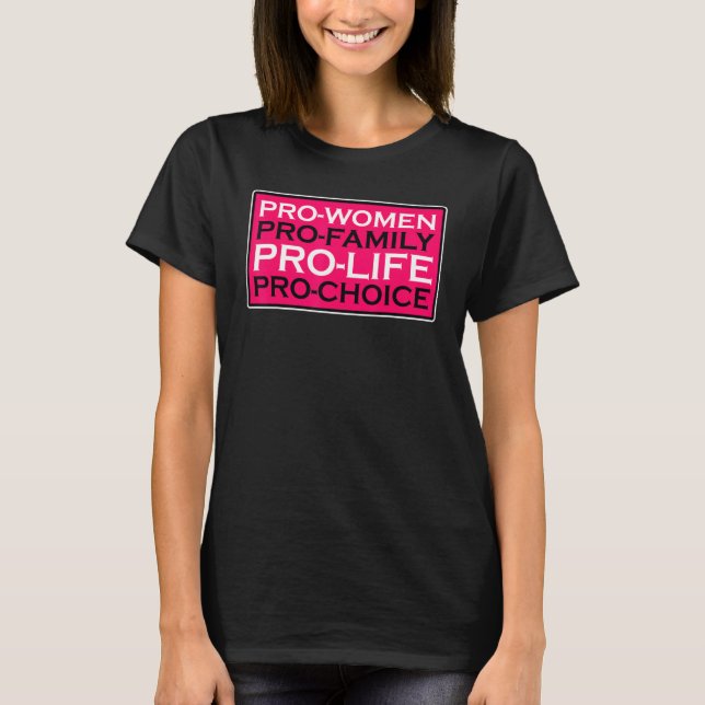 Camiseta Pro Women Pro Family Pro Life Pro Choice (Anverso)
