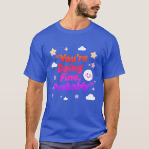 Camiseta Probablemente Estás Bien – Proyecto