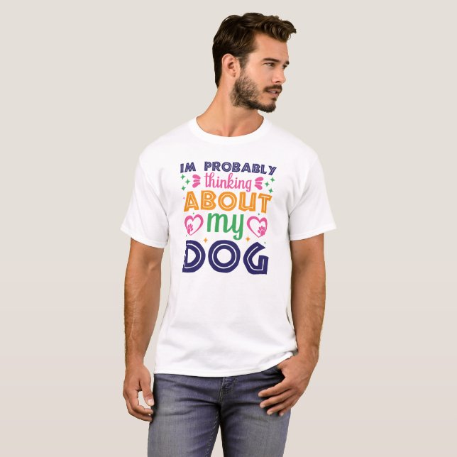 Camiseta Probablemente estoy pensando en mi perro, Perro Ma (Anverso completo)