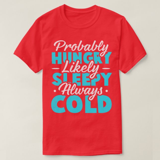 Camiseta Probablemente hambriento Probablemente somnolencia (Diseño del anverso)