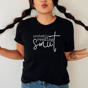Camiseta Probablemente leyendo a Smut Funny Book Lover