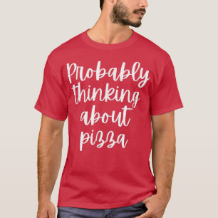 Camiseta Probablemente pensando en la pizza 1337 