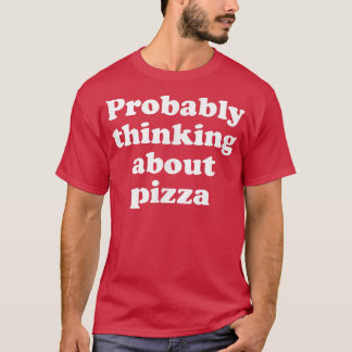 Camiseta Probablemente pensando en la pizza 26454791