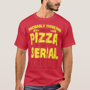 Camiseta Probablemente Pensando En La Pizza O En Los Asesin