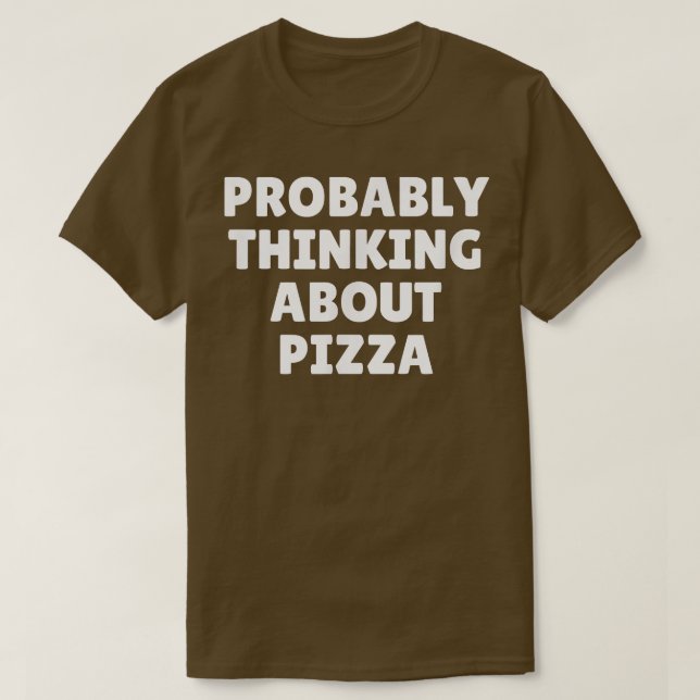 Camiseta Probablemente pensando en Pizza4796 (Diseño del anverso)