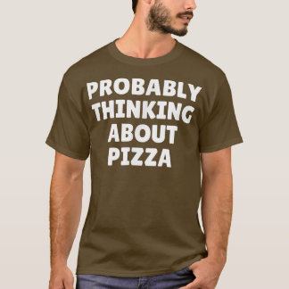 Camiseta Probablemente pensando en Pizza4796