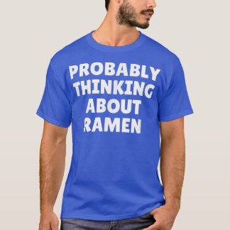 Camiseta Probablemente pensando en Ramen 1103