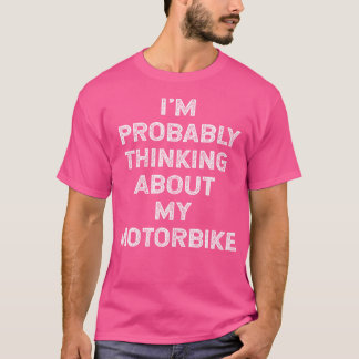 Camiseta Probablemente Pienso En Mi Motocicleta