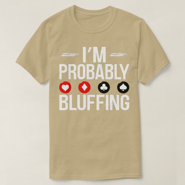 Camiseta Probablemente soy Bluffing Funny Casino Game Playe (Diseño del anverso)