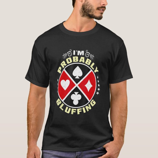 Camiseta Probablemente soy Bluffing Poker Lover Gambling Cl (Anverso)