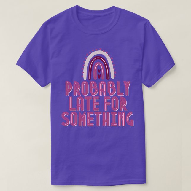Camiseta Probablemente tarde para algo 1 (Diseño del anverso)