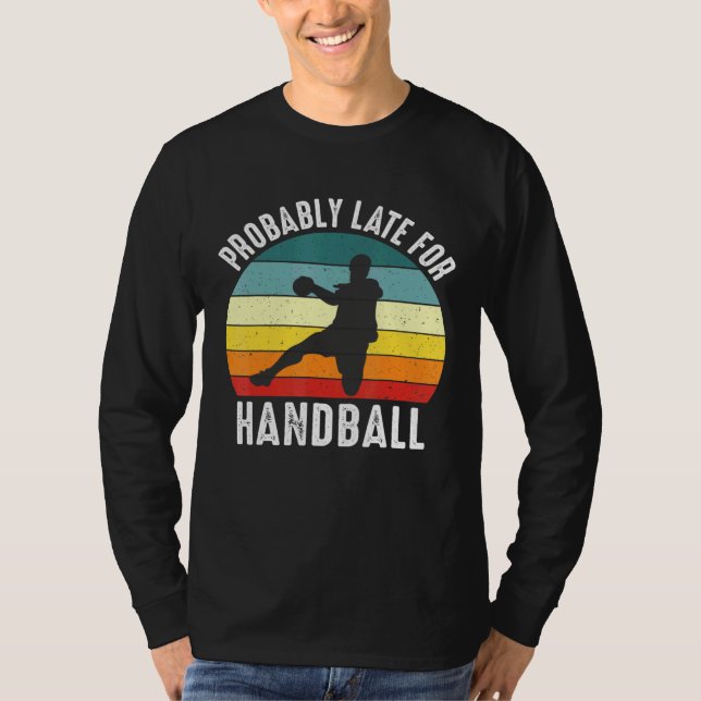 Camiseta Probablemente Tarde Para El Tema Del Balonmano (Anverso)