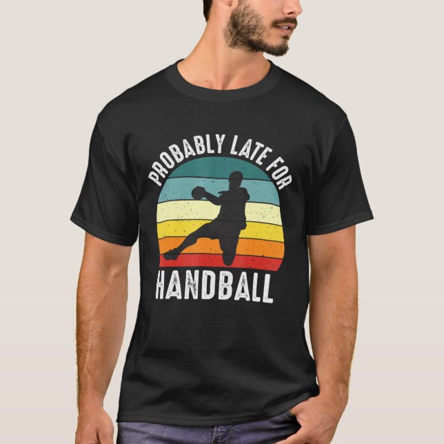 Camiseta Probablemente Tarde Para El Tema Del Balonmano (Anverso)