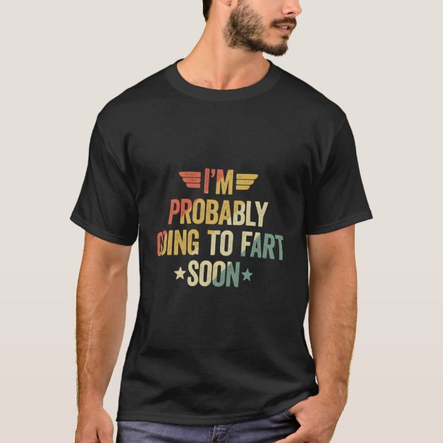 Camiseta Probablemente Voy A La Fase Pronto (Anverso)