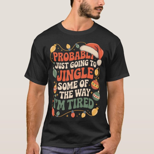 Camiseta Probably Just Going To Jingle Some Of The Way Men  (Anverso)