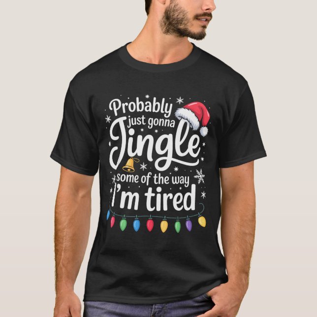 Camiseta Probably Just Gonna Jingle Some Of The Way Funny C (Anverso)