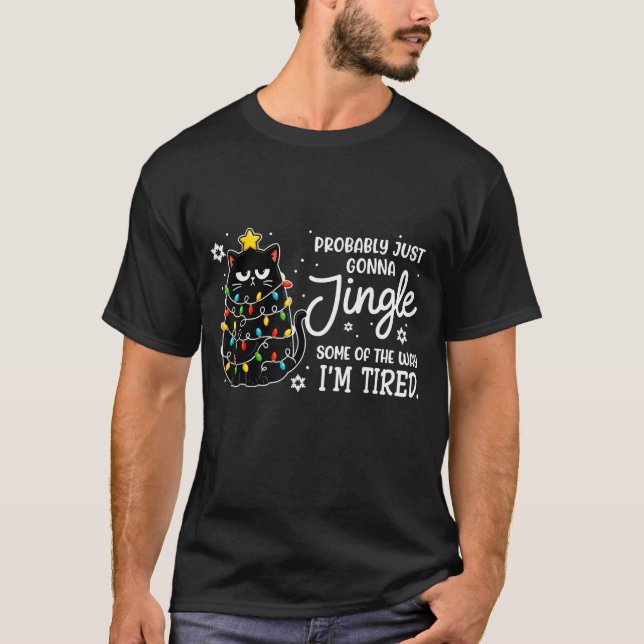 Camiseta Probably Just Gonna Jingle Some Of The Way Tired C (Anverso)